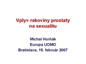 Vplyv rakoviny prostaty na sexualitu Michal Hork Europa
