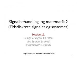 Signalbehandling og matematik 2 Tidsdiskrete signaler og systemer
