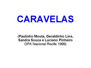 CARAVELAS Paulinho Mouta Geraldinho Lins Sandra Souza e