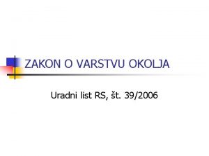 ZAKON O VARSTVU OKOLJA Uradni list RS t