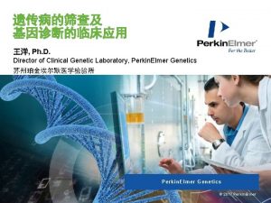 Ph D Director of Clinical Genetic Laboratory Perkin