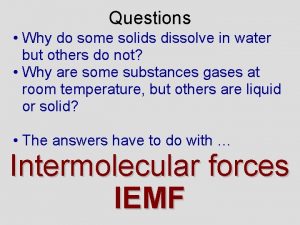 Questions Why do some solids dissolve in water