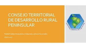 CONSEJO TERRITORIAL DE DESARROLLO RURAL PENINSULAR TERRITORIO PAQUERACBANOLEPANTOCHIRA