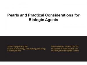 Pearls and Practical Considerations for Biologic Agents Scott