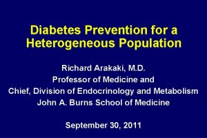 Diabetes Prevention for a Heterogeneous Population Richard Arakaki