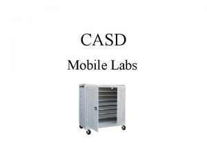 CASD Mobile Labs Mobile Lab Safety Students may