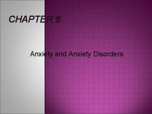 CHAPTER 8 Anxiety and Anxiety Disorders Definition Feeling