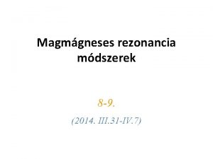 Magmgneses rezonancia mdszerek 8 9 2014 III 31