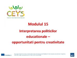 Modulul 15 Interpretarea politicilor educationale opportunitati pentru creativitate