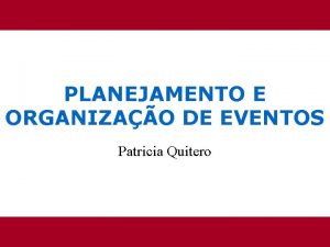 PLANEJAMENTO E ORGANIZAO DE EVENTOS Patricia Quitero Conceitos