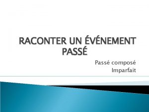 Raconter des événements passés Raconter des événements passés