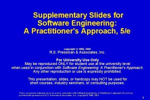 Supplementary Slides for Software Engineering A Practitioners Approach