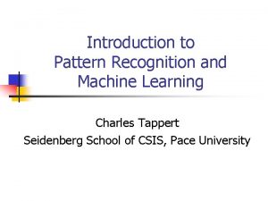 Introduction to Pattern Recognition and Machine Learning Charles