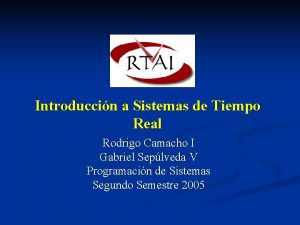 Introduccin a Sistemas de Tiempo Real Rodrigo Camacho