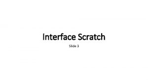 Interface Scratch Slide 3 Interface Scratch 1 Interface