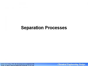 Separation Processes 2012 G P Towler UOP For