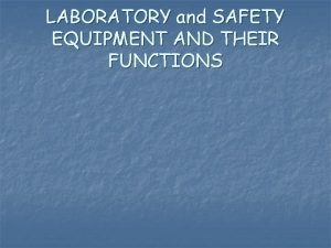 LABORATORY and SAFETY EQUIPMENT AND THEIR FUNCTIONS Goggles
