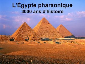 Lgypte pharaonique 3000 ans dhistoire Pourquoi lgypte ancienne