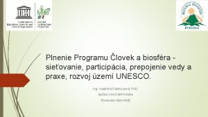 Plnenie Programu lovek a biosfra sieovanie participcia prepojenie