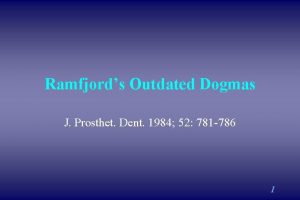 Ramfjords Outdated Dogmas J Prosthet Dent 1984 52