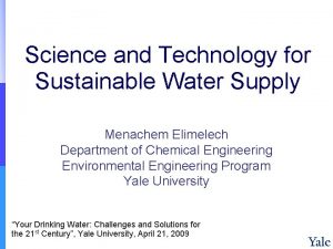 Science and Technology for Sustainable Water Supply Menachem