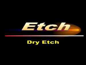 Dry Etch Index Basics Plasma RIE Operation Oxide