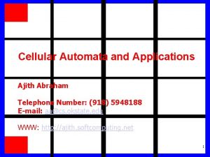 Cellular Automata and Applications Ajith Abraham Telephone Number