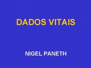 DADOS VITAIS NIGEL PANETH CINCO COMPONENTES DOS DADOS