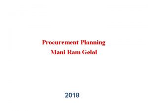 Procurement Planning Mani Ram Gelal 2018 Procurement Process