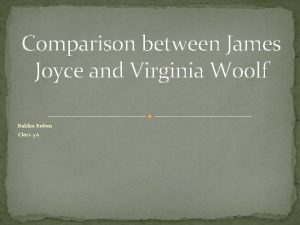 Comparison between virginia woolf and james joyce