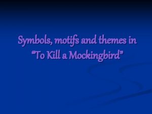 Symbols motifs and themes in To Kill a