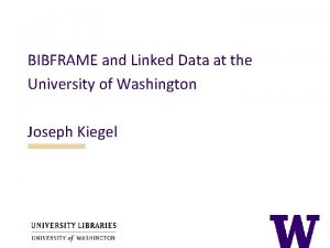 BIBFRAME and Linked Data at the University of