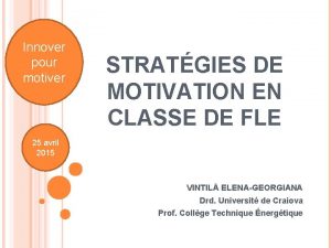 Innover pour motiver STRATGIES DE MOTIVATION EN CLASSE