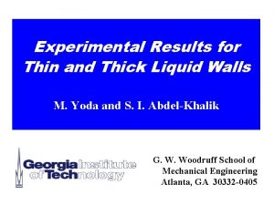 Experimental Results for Thin and Thick Liquid Walls