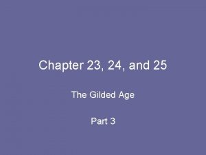 Chapter 23 political paralysis in the gilded age