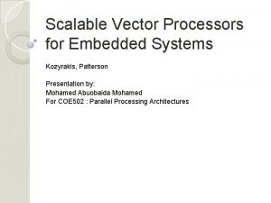 Scalable Vector Processors for Embedded Systems Kozyrakis Patterson