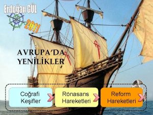 AVRUPADA YENLKLER Corafi Keifler Rnasans Hareketleri Reform Hareketleri