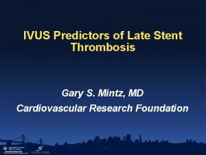 IVUS Predictors of Late Stent Thrombosis Gary S