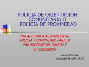 POLICIA DE ORIENTACIN COMUNITARIA O POLICIA DE PROXIMIDAD