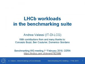LHCb workloads in the benchmarking suite Andrea Valassi
