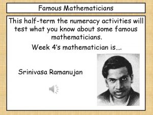 Famous Mathematicians This halfterm the numeracy activities will