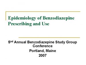 Epidemiology of Benzodiazepine Prescribing and Use 5 nd