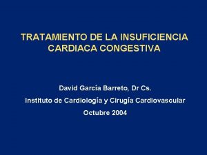 TRATAMIENTO DE LA INSUFICIENCIA CARDIACA CONGESTIVA David Garca