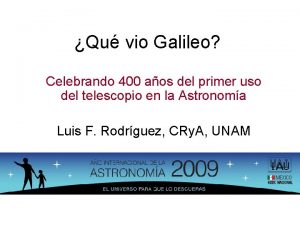 Qu vio Galileo Celebrando 400 aos del primer