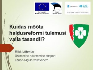 Kuidas mta haldusreformi tulemusi valla tasandil 1 Mikk