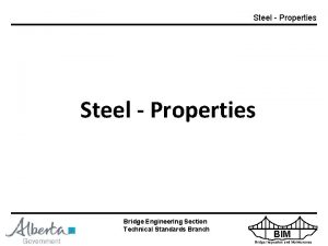 Steel Properties Bridge Engineering Section Technical Standards Branch