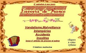 D autrefois nos jours Vandalisme Malveillance Intempries Accidents