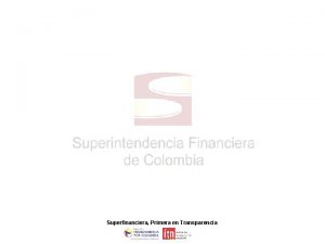 Superfinanciera Primera en Transparencia FORTALECIMIENTO Y DESARROLLO DEL