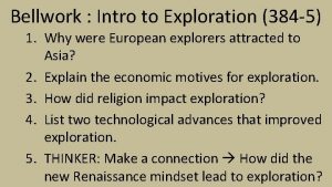 Bellwork Intro to Exploration 384 5 1 Why