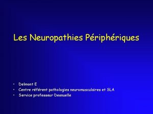 Les Neuropathies Priphriques Delmont E Centre rfrent pathologies